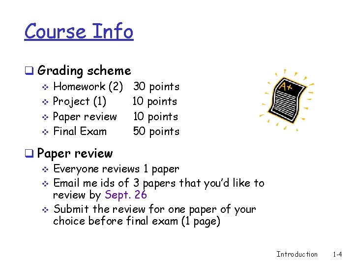 Course Info q Grading scheme v Homework (2) 30 points v Project (1) 10