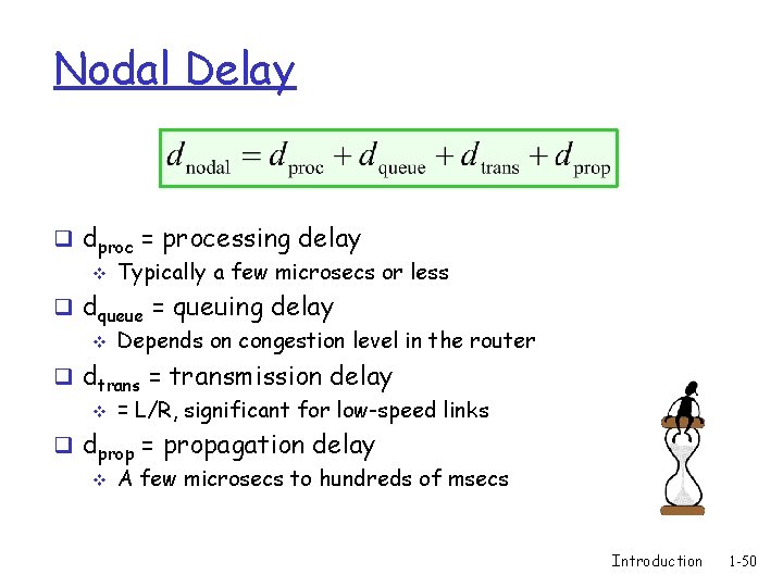 Nodal Delay q dproc = processing delay v Typically a few microsecs or less