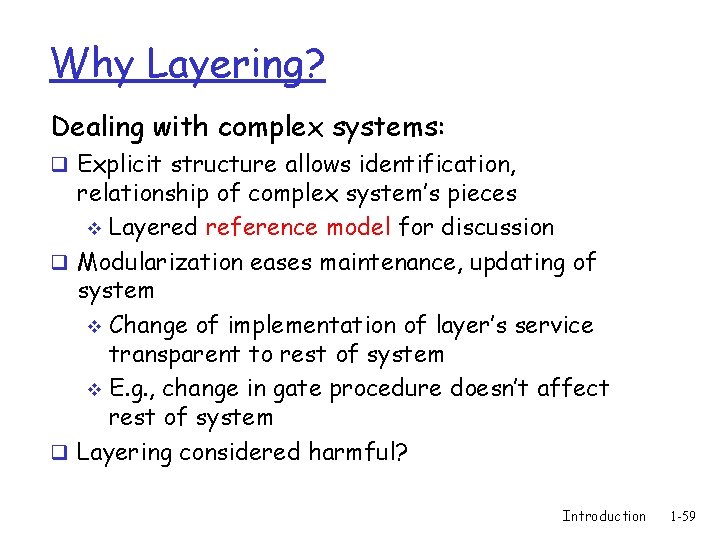 Why Layering? Dealing with complex systems: q Explicit structure allows identification, relationship of complex