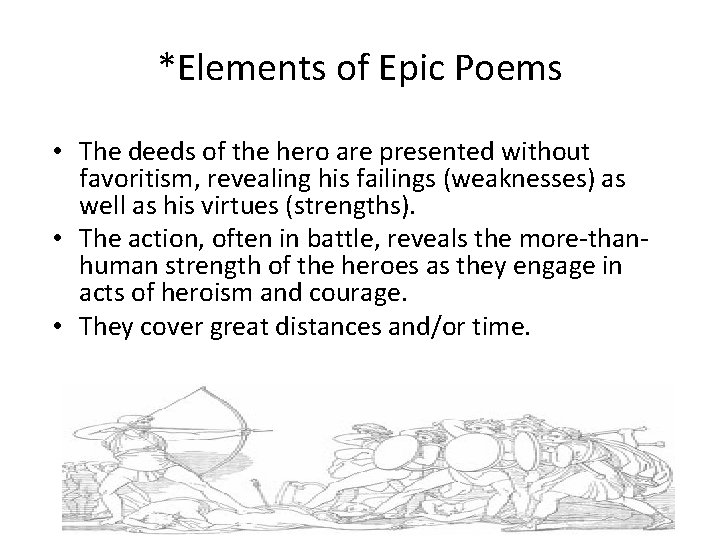 *Elements of Epic Poems • The deeds of the hero are presented without favoritism, *Elements of Epic Poems • The deeds of the hero are presented without favoritism,