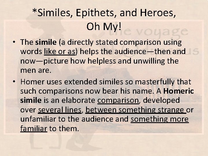 *Similes, Epithets, and Heroes, Oh My! • The simile (a directly stated comparison using *Similes, Epithets, and Heroes, Oh My! • The simile (a directly stated comparison using