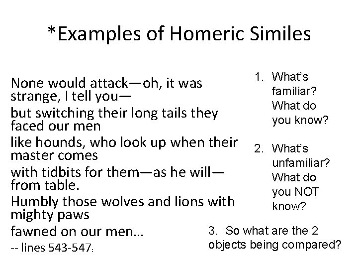 *Examples of Homeric Similes 1. What’s familiar? What do you know? None would attack—oh, *Examples of Homeric Similes 1. What’s familiar? What do you know? None would attack—oh,