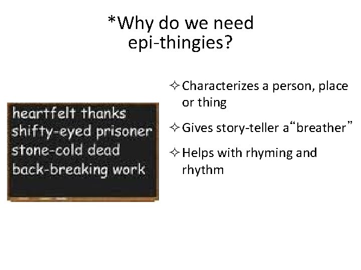 *Why do we need epi-thingies? ² Characterizes a person, place or thing ² Gives *Why do we need epi-thingies? ² Characterizes a person, place or thing ² Gives