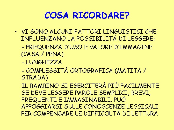 COSA RICORDARE? • VI SONO ALCUNI FATTORI LINGUISTICI CHE INFLUENZANO LA POSSIBILITÀ DI LEGGERE: