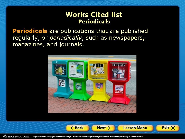 Works Cited list Periodicals are publications that are published regularly, or periodically, such as