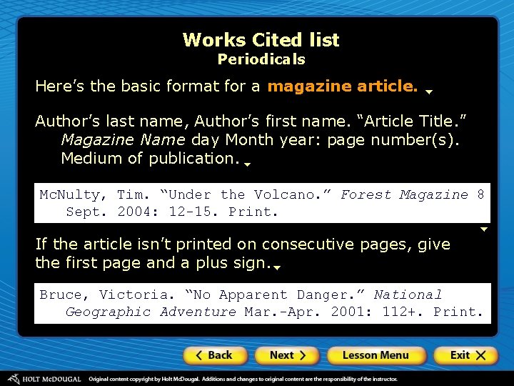 Works Cited list Periodicals Here’s the basic format for a magazine article. Author’s last