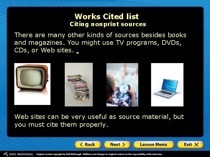 Works Cited list Citing nonprint sources There are many other kinds of sources besides