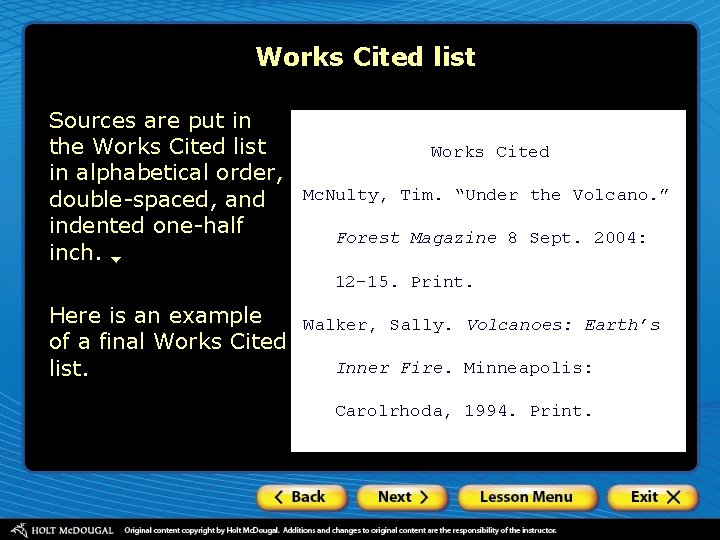 Works Cited list Sources are put in the Works Cited list Works Cited in
