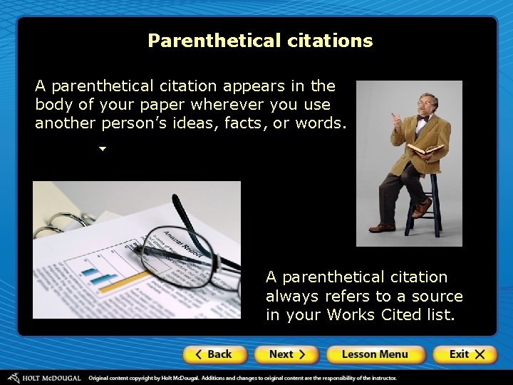 Parenthetical citations A parenthetical citation appears in the body of your paper wherever you