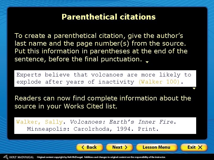 Parenthetical citations To create a parenthetical citation, give the author’s last name and the