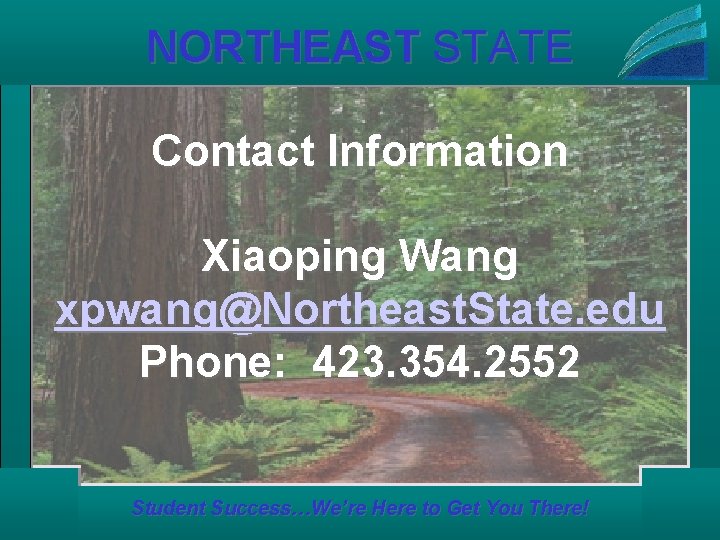 NORTHEAST STATE Contact Information Xiaoping Wang xpwang@Northeast. State. edu Phone: 423. 354. 2552 Student