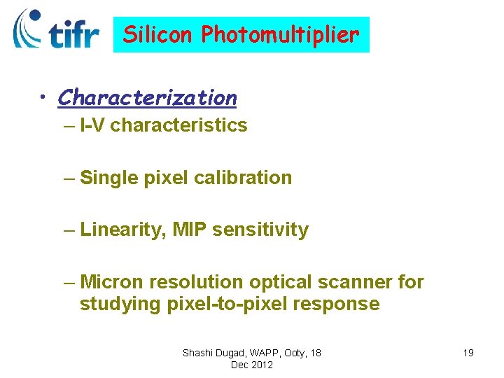 Silicon Photomultiplier • Characterization – I-V characteristics – Single pixel calibration – Linearity, MIP