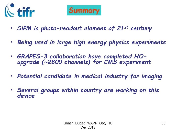 Summary • Si. PM is photo-readout element of 21 st century • Being used