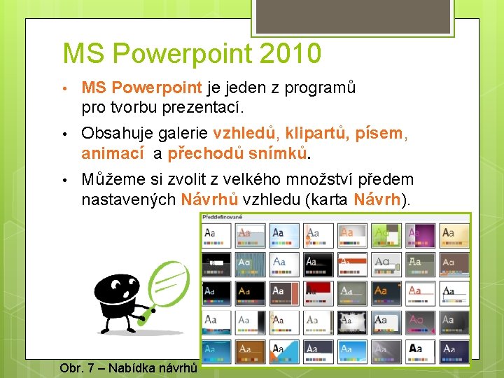 MS Powerpoint 2010 • MS Powerpoint je jeden z programů pro tvorbu prezentací. •