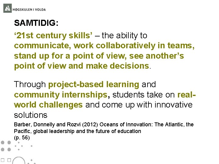 SAMTIDIG: ‘ 21 st century skills’ – the ability to communicate, work collaboratively in