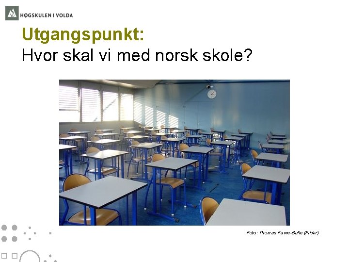 Utgangspunkt: Hvor skal vi med norsk skole? Foto: Thomas Favre-Bulle (Flickr) 