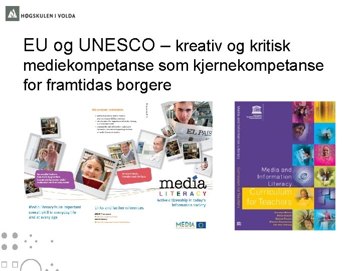 EU og UNESCO – kreativ og kritisk mediekompetanse som kjernekompetanse for framtidas borgere 