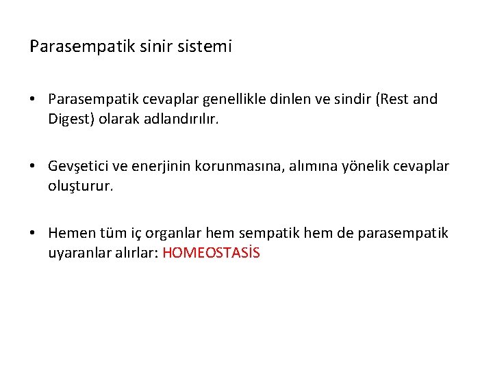 Parasempatik sinir sistemi • Parasempatik cevaplar genellikle dinlen ve sindir (Rest and Digest) olarak