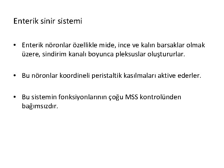 Enterik sinir sistemi • Enterik nöronlar özellikle mide, ince ve kalın barsaklar olmak üzere,