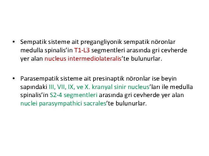  • Sempatik sisteme ait pregangliyonik sempatik nöronlar medulla spinalis’in T 1 -L 3