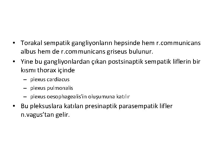  • Torakal sempatik gangliyonların hepsinde hem r. communicans albus hem de r. communicans