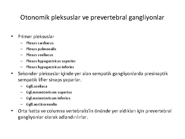 Otonomik pleksuslar ve prevertebral gangliyonlar • Primer pleksuslar – – – Plexus cardiacus Plexus