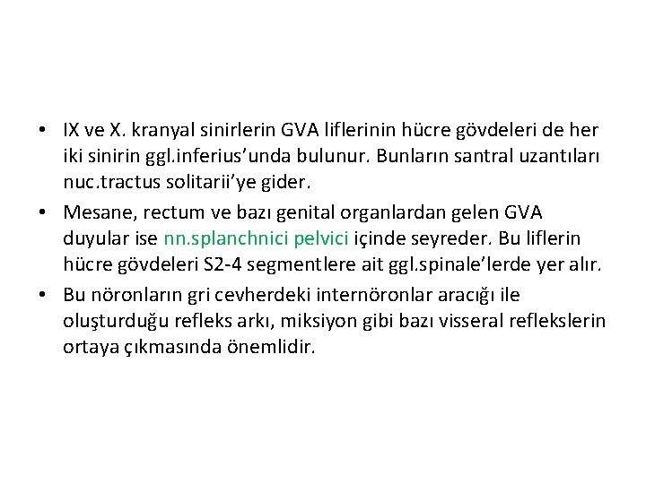  • IX ve X. kranyal sinirlerin GVA liflerinin hücre gövdeleri de her iki