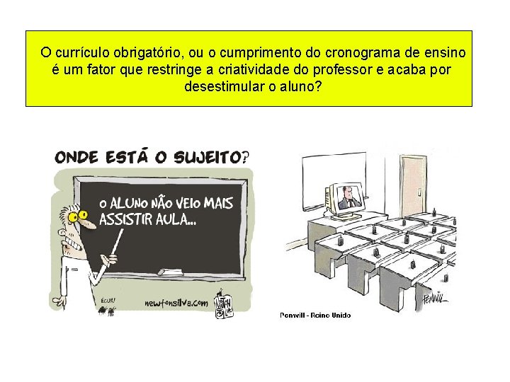 O currículo obrigatório, ou o cumprimento do cronograma de ensino é um fator que