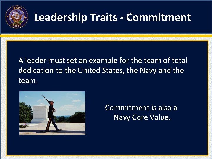 Leadership Traits - Commitment A leader must set an example for the team of