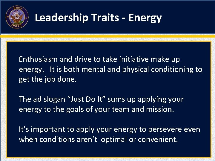 Leadership Traits - Energy Enthusiasm and drive to take initiative make up energy. It