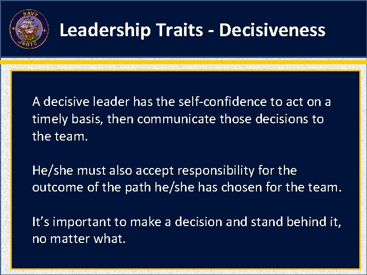 Leadership Traits - Decisiveness A decisive leader has the self-confidence to act on a