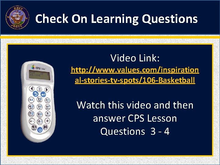 Check On Learning Questions Video Link: http: //www. values. com/inspiration al-stories-tv-spots/106 -Basketball Watch this