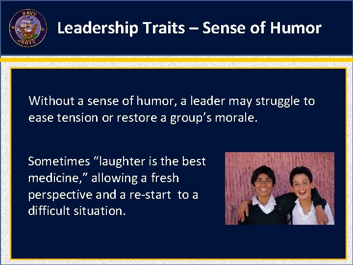 Leadership Traits – Sense of Humor Without a sense of humor, a leader may