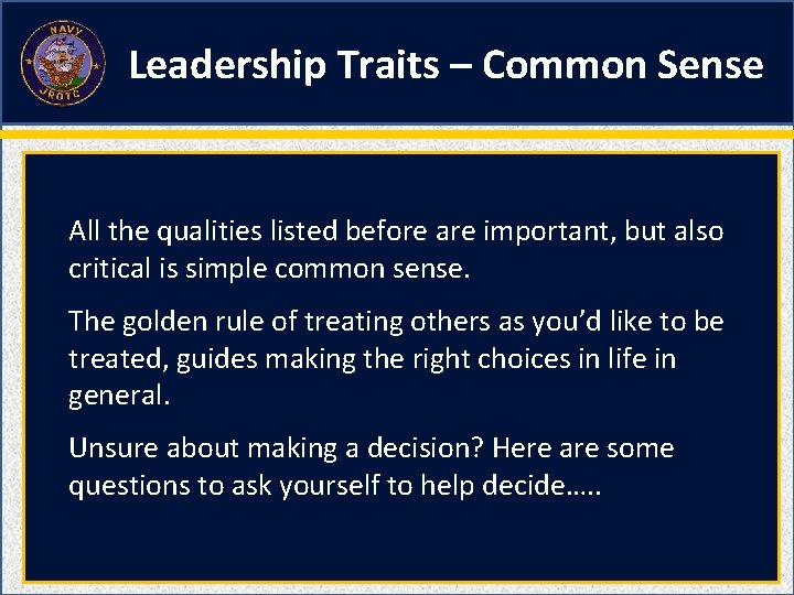 Leadership Traits – Common Sense All the qualities listed before are important, but also