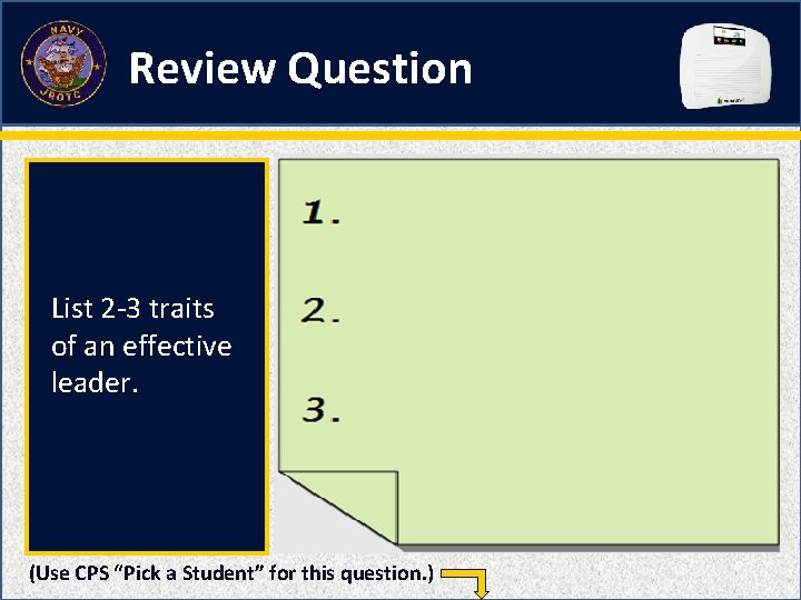 Review Question List 2 -3 traits of an effective leader. (Use CPS “Pick a