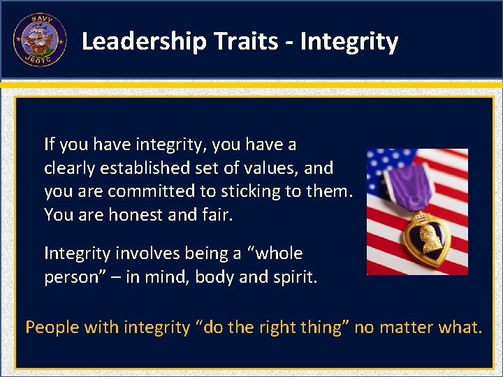 Leadership Traits - Integrity If you have integrity, you have a clearly established set