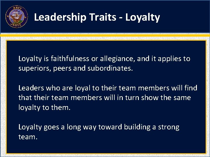 Leadership Traits - Loyalty is faithfulness or allegiance, and it applies to superiors, peers