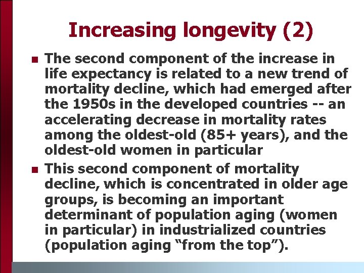 Increasing longevity (2) n n The second component of the increase in life expectancy