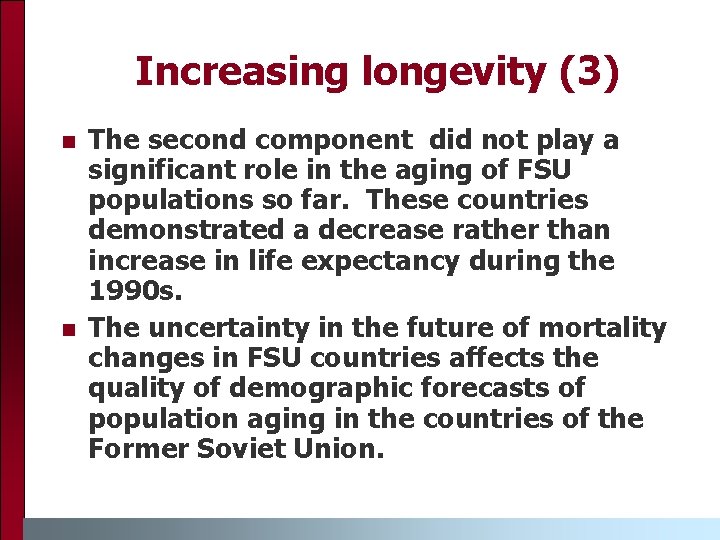 Increasing longevity (3) n n The second component did not play a significant role