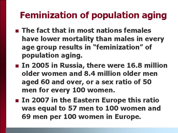 Feminization of population aging n n n The fact that in most nations females