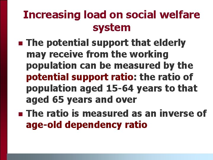 Increasing load on social welfare system n n The potential support that elderly may