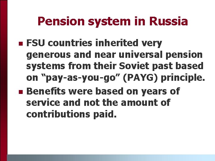 Pension system in Russia n n FSU countries inherited very generous and near universal