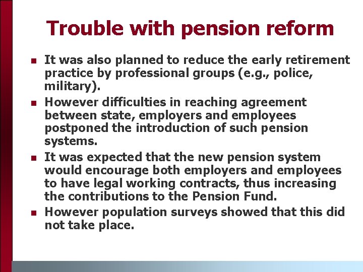 Trouble with pension reform n n It was also planned to reduce the early