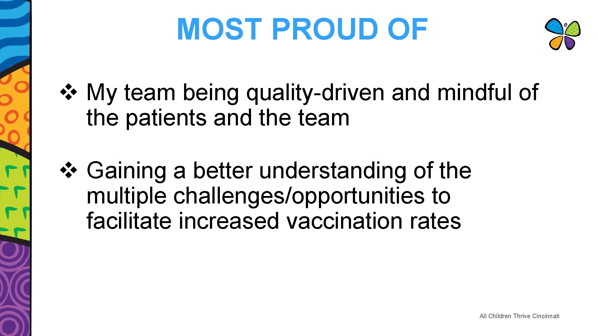 MOST PROUD OF v My team being quality-driven and mindful of the patients and