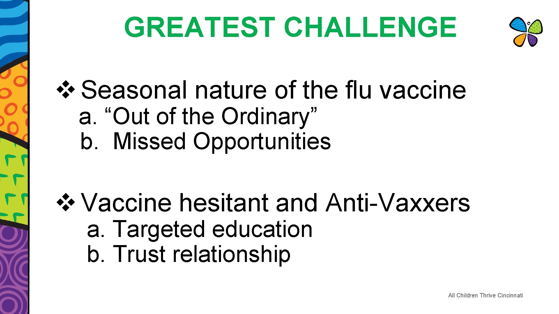 GREATEST CHALLENGE v Seasonal nature of the flu vaccine a. “Out of the Ordinary”
