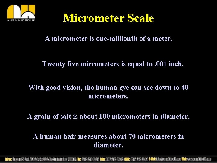 Micrometer Scale A micrometer is one-millionth of a meter. Twenty five micrometers is equal