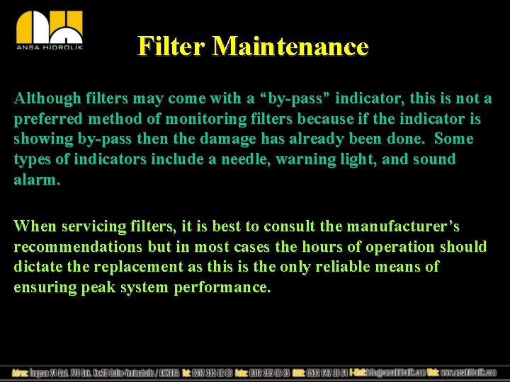 Filter Maintenance Although filters may come with a “by-pass” indicator, this is not a