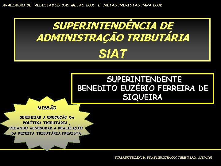 AVALIAÇÃO DE RESULTADOS DAS METAS 2001 E METAS PREVISTAS PARA 2002 SUPERINTENDÊNCIA DE ADMINISTRAÇÃO