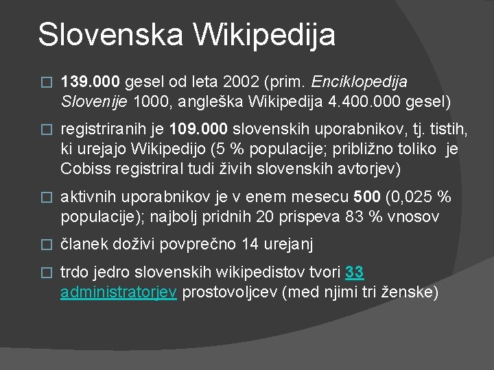 Slovenska Wikipedija � 139. 000 gesel od leta 2002 (prim. Enciklopedija Slovenije 1000, angleška