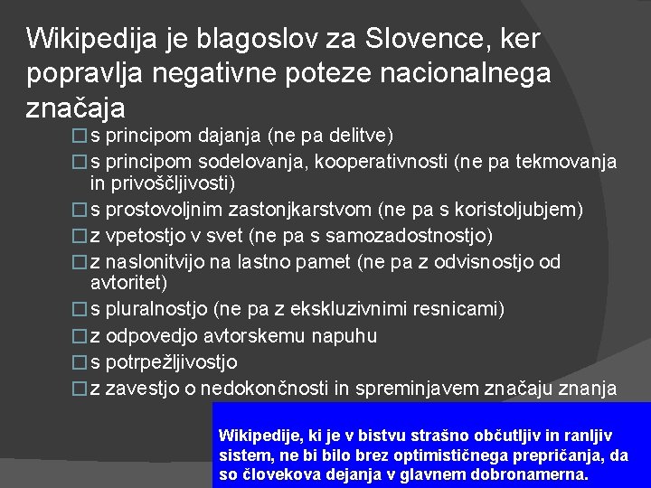 Wikipedija je blagoslov za Slovence, ker popravlja negativne poteze nacionalnega značaja � s principom